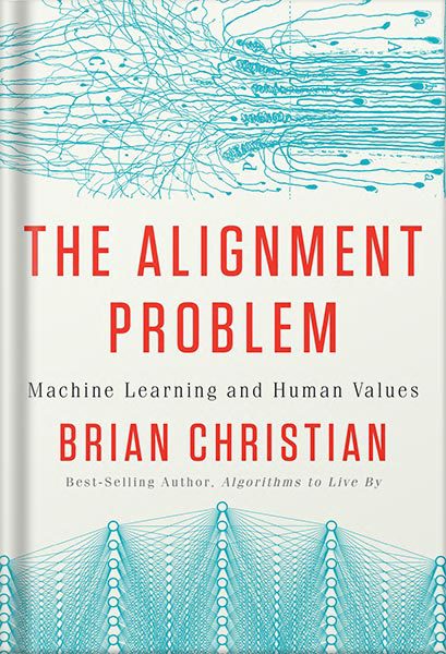 خرید و دانلود نسخه کامل کتاب The Alignment Problem: Machine Learning and Human Values by Brian Christian_68becfb95cd6e.jpeg خرید و دانلود نسخه کامل کتاب The Alignment Problem: Machine Learning and Human Values by Brian Christian
