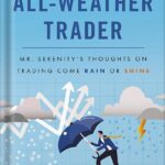 خرید و دانلود نسخه کامل کتاب The All Weather Trader: Mr. Serenity’s Thoughts on Trading Come Rain or Shine by Tom Basso