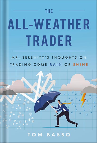 خرید و دانلود نسخه کامل کتاب The All Weather Trader: Mr. Serenity’s Thoughts on Trading Come Rain or Shine by Tom Basso_68bf4ac842135.jpeg خرید و دانلود نسخه کامل کتاب The All Weather Trader: Mr. Serenity’s Thoughts on Trading Come Rain or Shine by Tom Basso