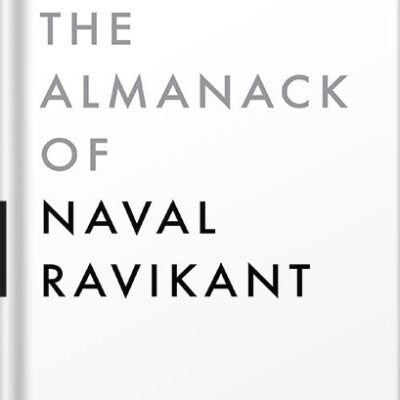 خرید و دانلود نسخه کامل کتاب The Almanack of Naval Ravikant: A Guide to Wealth and Happiness by Eric Jorgenson