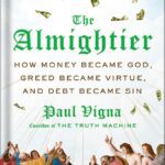 خرید و دانلود نسخه کامل کتاب The Almightier: How Money Became God, Greed Became Virtue, and Debt Became Sin by Paul Vigna