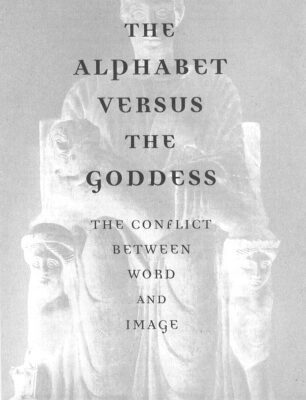 خرید و دانلود نسخه کامل کتاب The Alphabet Versus the Goddess: The Conflict Between Word and Image