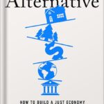 خرید و دانلود نسخه کامل کتاب The Alternative: How to Build a Just Economy by Nick Romeo