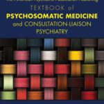 خرید و دانلود نسخه کامل کتاب The American Psychiatric Association Publishing Textbook of Psychosomatic Medicine and Consultation-Liaison Psychiatry