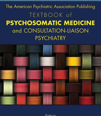 خرید و دانلود نسخه کامل کتاب The American Psychiatric Association Publishing Textbook of Psychosomatic Medicine and Consultation-Liaison Psychiatry