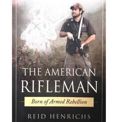 خرید و دانلود نسخه کامل کتاب The American Rifleman: Born of Armed Rebellion