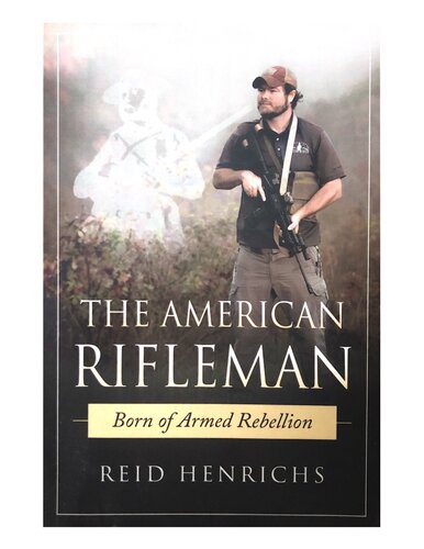 خرید و دانلود نسخه کامل کتاب The American Rifleman: Born of Armed Rebellion_68d01de0223e9.jpeg خرید و دانلود نسخه کامل کتاب The American Rifleman: Born of Armed Rebellion