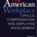 خرید و دانلود نسخه کامل کتاب The American Workplace. Skills, Compensation and Employee Involvement