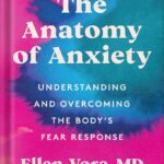 خرید و دانلود نسخه کامل کتاب The Anatomy of Anxiety: Understanding and Overcoming the Body’s Fear Response by Ellen Vora