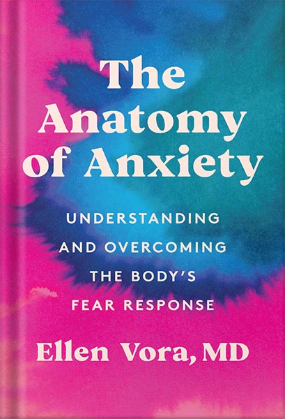 خرید و دانلود نسخه کامل کتاب The Anatomy of Anxiety: Understanding and Overcoming the Body’s Fear Response by Ellen Vora_68c06b4fb977f.jpeg خرید و دانلود نسخه کامل کتاب The Anatomy of Anxiety: Understanding and Overcoming the Body’s Fear Response by Ellen Vora