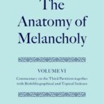 خرید و دانلود نسخه کامل کتاب The Anatomy of Melancholy Volume VI: Commentary on the Third Partition, together with Biobibliographical and Topical Indexes