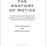 خرید و دانلود نسخه کامل کتاب The Anatomy of Motive: The FBI’s Legendary Mindhunter Explores the Key to Understanding and Catching Violent Criminals