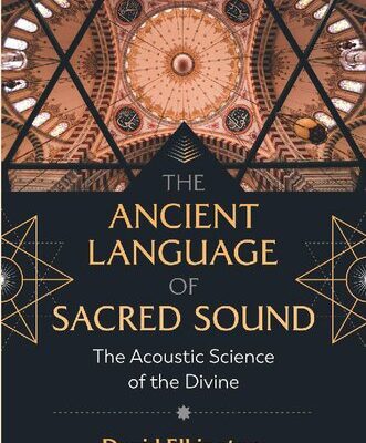 خرید و دانلود نسخه کامل کتاب The Ancient Language of Sacred Sound: The Acoustic Science of the Divine