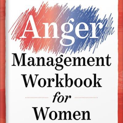 خرید و دانلود نسخه کامل کتاب The Anger Management Workbook for Women: A 5-Step Guide to Managing Your Emotions and Breaking the Cycle of Anger by Julie Catalano MSW LICSW