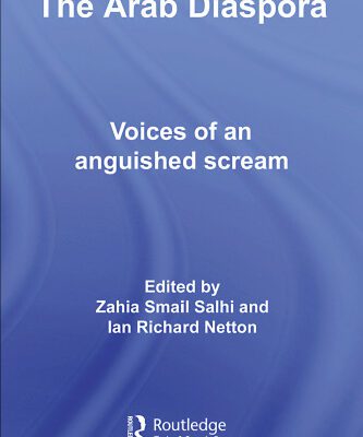 خرید و دانلود نسخه کامل کتاب The Arab Diaspora: Voices of an Anguished Scream (Routledge Advances in Middle East and Islamic Studies)