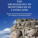 خرید و دانلود نسخه کامل کتاب The Archaeology of Mediterranean Landscapes: Human-Environment Interaction from the Neolithic to the Roman Period
