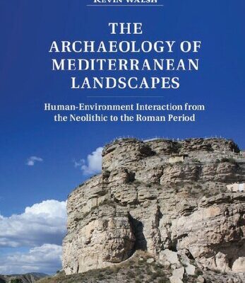 خرید و دانلود نسخه کامل کتاب The Archaeology of Mediterranean Landscapes: Human-Environment Interaction from the Neolithic to the Roman Period