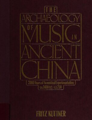 خرید و دانلود نسخه کامل کتاب The Archaeology of Music in Ancient China: 2,000 Years of Acoustical Experimentation 1400 B.C.-A.D. 750