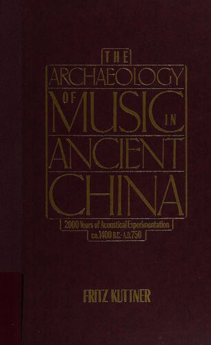 خرید و دانلود نسخه کامل کتاب The Archaeology of Music in Ancient China: 2,000 Years of Acoustical Experimentation 1400 B.C.-A.D. 750_68d7c99f46650.jpeg خرید و دانلود نسخه کامل کتاب The Archaeology of Music in Ancient China: 2,000 Years of Acoustical Experimentation 1400 B.C.-A.D. 750