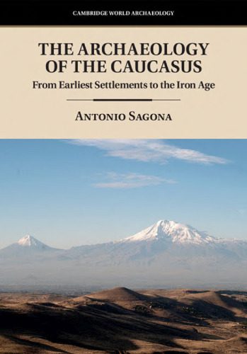 خرید و دانلود نسخه کامل کتاب The Archaeology of the Caucasus: From Earliest Settlements to the Iron Age_68c52c48ba97a.jpeg خرید و دانلود نسخه کامل کتاب The Archaeology of the Caucasus: From Earliest Settlements to the Iron Age