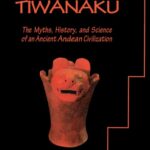 خرید و دانلود نسخه کامل کتاب The Archaeology of Tiwanaku The Myths, History, and Science of an Ancient Andean Civilization