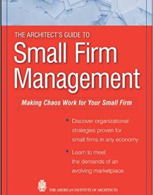 خرید و دانلود نسخه کامل کتاب The Architect’s Guide to Small Firm Management: Making Chaos Work for Your Small Firm – Orginal Pdf