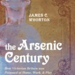 خرید و دانلود نسخه کامل کتاب The Arsenic Century: How Victorian Britain was Poisoned at Home, Work, and Play