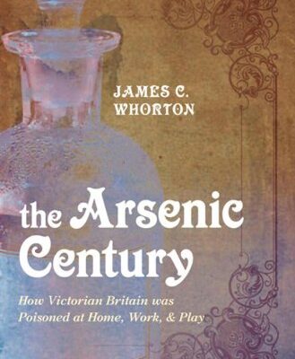 خرید و دانلود نسخه کامل کتاب The Arsenic Century: How Victorian Britain was Poisoned at Home, Work, and Play