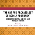 خرید و دانلود نسخه کامل کتاب The Art and Archaeology of Bodily Adornment: Studies from Central and East Asian Mortuary Contexts