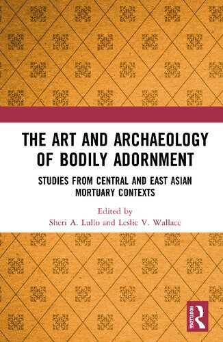 خرید و دانلود نسخه کامل کتاب The Art and Archaeology of Bodily Adornment: Studies from Central and East Asian Mortuary Contexts_68c4bf574dd82.jpeg خرید و دانلود نسخه کامل کتاب The Art and Archaeology of Bodily Adornment: Studies from Central and East Asian Mortuary Contexts