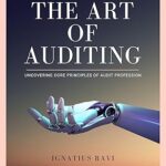 خرید و دانلود نسخه کامل کتاب The Art of Auditing: Uncovering Core Principles of Audit Profession –  +  PDF