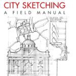 خرید و دانلود نسخه کامل کتاب The Art of City Sketching: A Field Manual – Second Edition