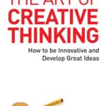 خرید و دانلود نسخه کامل کتاب The Art of Creative Thinking: How to Be Innovative and Develop Great Ideas – Original PDF