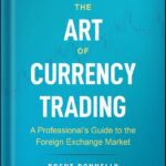 خرید و دانلود نسخه کامل کتاب The Art of Currency Trading: A Professional’s Guide to the Foreign Exchange Market (Wiley Trading) 1st Edition by Brent Donnelly
