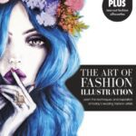 خرید و دانلود نسخه کامل کتاب The Art of Fashion Illustration: Learn the Techniques and Inspirations of Today’s Leading Fashion Artists