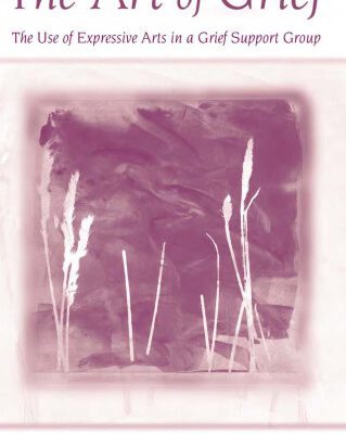 خرید و دانلود نسخه کامل کتاب The Art of Grief: The Use of Expressive Arts in a Grief Support Group (Death, Dying and Bereavement)