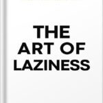 خرید و دانلود نسخه کامل کتاب The Art of Laziness: Overcome Procrastination & Improve Your Productivity by Library Mindset