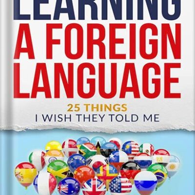 خرید و دانلود نسخه کامل کتاب The Art of Learning a Foreign Language: 25 Things I Wish They Told Me by Benjamin Batarseh