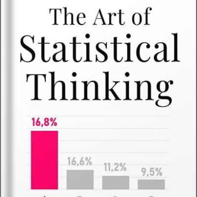 خرید و دانلود نسخه کامل کتاب The Art of Statistical Thinking: Detect Misinformation, Understand the World Deeper, and Make Better Decisions. (Advanced Thinking Skills Book 2) by Albert Rutherford