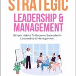 خرید و دانلود نسخه کامل کتاب The Art of Strategic Leadership and Management – Orginal Pdf