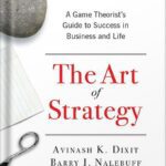 خرید و دانلود نسخه کامل کتاب The Art of Strategy: A Game Theorist’s Guide to Success in Business and Life Illustrated Edition by Avinash K. Dixit