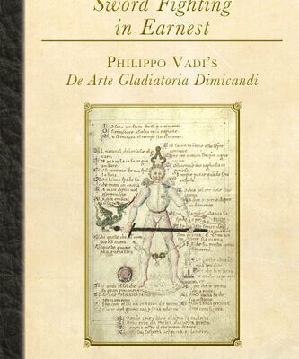خرید و دانلود نسخه کامل کتاب The Art of Sword Fighting in Earnest: Philippo Vadi’s De Arte Gladiatoria Dimicandi with an Introduction, Translation, Commentary, and Glossary