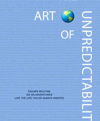 خرید و دانلود نسخه کامل کتاب The Art Of Unpredictability: Escape Routine. Go On Adventures. Live The Life You’ve Always Wanted.