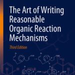 خرید و دانلود نسخه کامل کتاب The Art of Writing Reasonable Organic Reaction Mechanisms