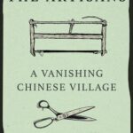 خرید و دانلود نسخه کامل کتاب The Artisans: A Vanishing Chinese Village: The Legacy of the Ancestors of Shen Village
