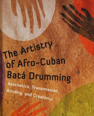خرید و دانلود نسخه کامل کتاب The Artistry of Afro-Cuban Batá Drumming: Aesthetics, Transmission, Bonding, and Creativity