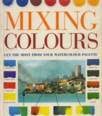 خرید و دانلود نسخه کامل کتاب The Artist’s Guide to Mixing Colours: How to Get the Most from Your Palette