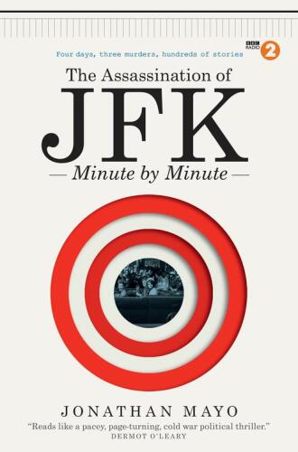 خرید و دانلود نسخه کامل کتاب The Assassination of JFK: Minute by Minute_68c4949f1434a.jpeg خرید و دانلود نسخه کامل کتاب The Assassination of JFK: Minute by Minute