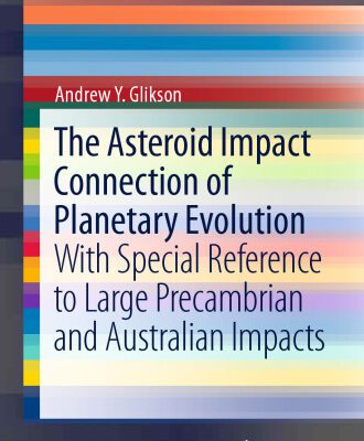 خرید و دانلود نسخه کامل کتاب The Asteroid Impact Connection of Planetary Evolution: With Special Reference to Large Precambrian and Australian impacts