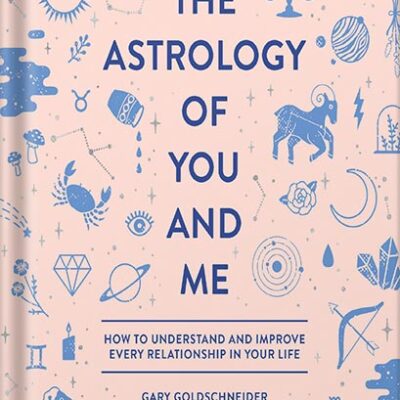خرید و دانلود نسخه کامل کتاب The Astrology of You and Me: How to Understand and Improve Every Relationship in Your Life by Gary Goldschneider